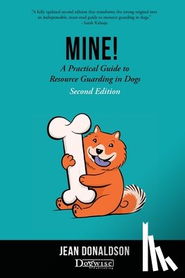 Donaldson, Jean - Mine!: A Practical Guide to Resource Guarding in Dogs Second Edition