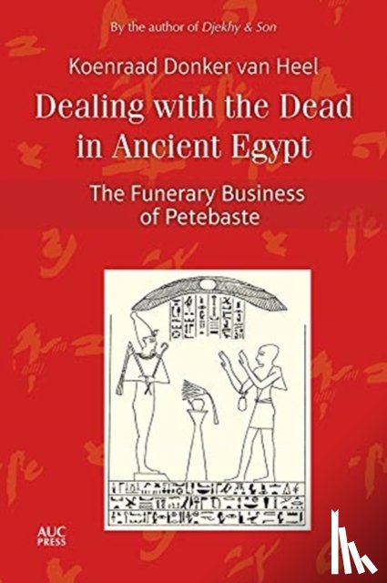 Donker van Heel, Koenraad - Dealing with the Dead in Ancient Egypt