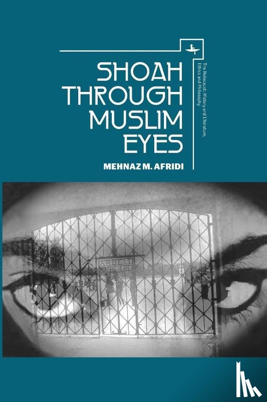 Afridi, Mehnaz M. - Shoah through Muslim Eyes