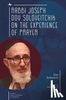 Schwartz, Dov - Rabbi Joseph Dov Soloveitchik on the Experience of Prayer