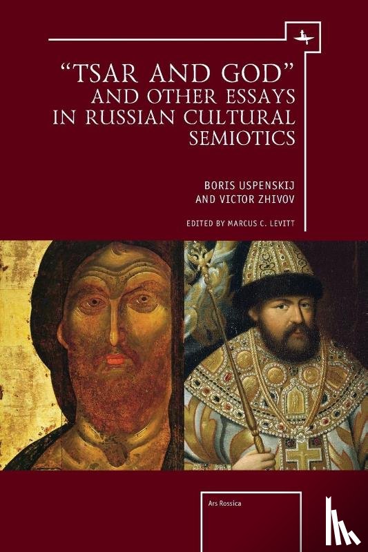 Zhivov, Victor, Uspenskij, Boris - "Tsar and God" and Other Essays in Russian Cultural Semiotics