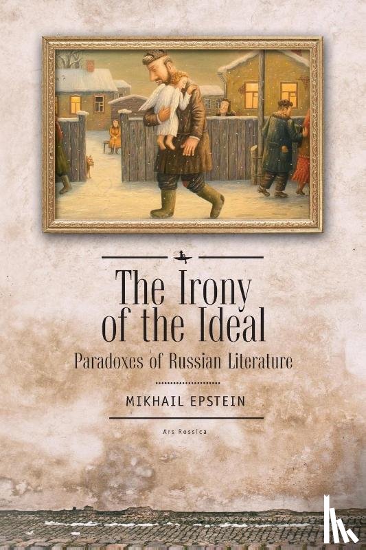 Epstein, Mikhail - The Irony of the Ideal