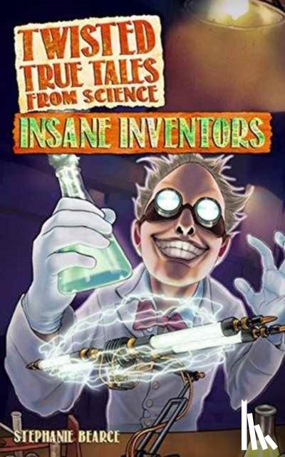 Bearce, Stephanie - Twisted True Tales From Science