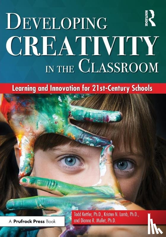 Kettler, Todd A., Lamb, Kristen, Puryear, Jeb - Developing Creativity in the Classroom