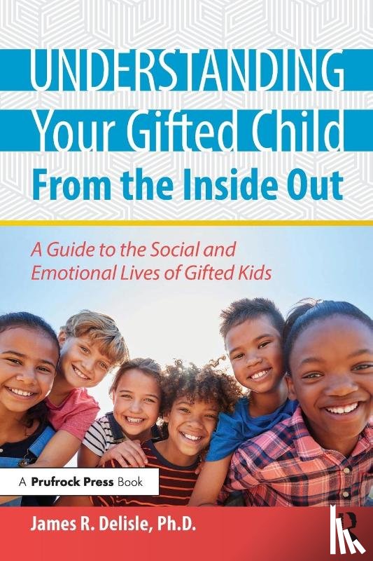 Delisle, James - Understanding Your Gifted Child From the Inside Out
