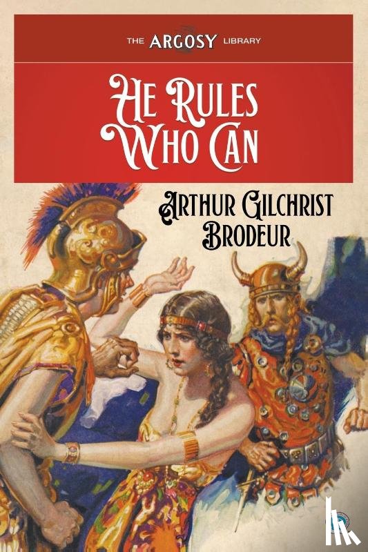 Brodeur, Arthur Gilchrist - He Rules Who Can