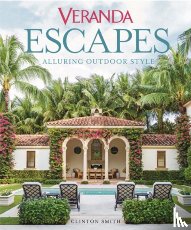 Smith, Clinton - Veranda Escapes: Alluring Outdoor Style