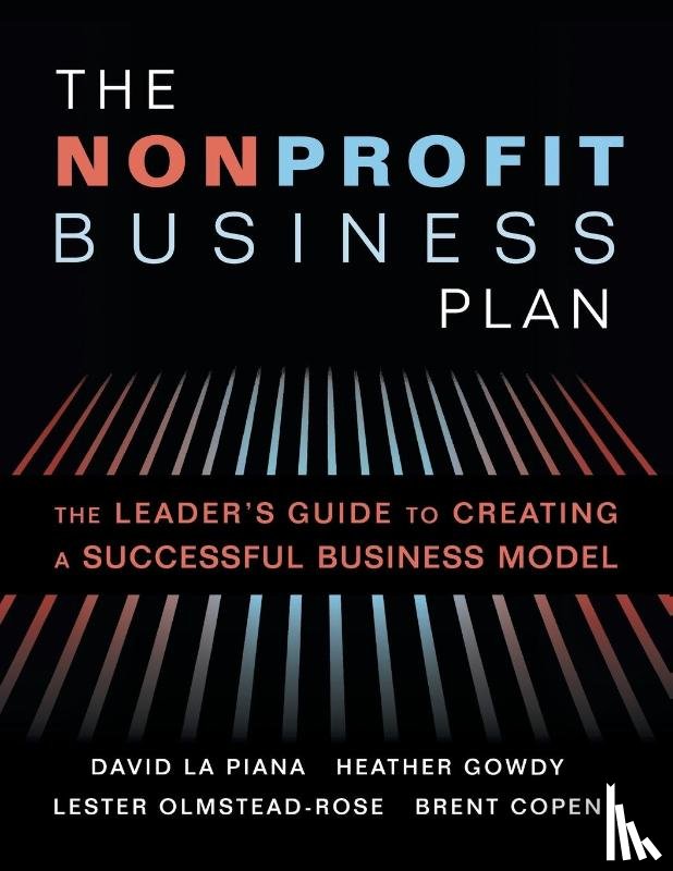 La Piana, David, Gowdy, Heather, Olmstead-Rose, Lester, Copen, Brent - The Nonprofit Business Plan