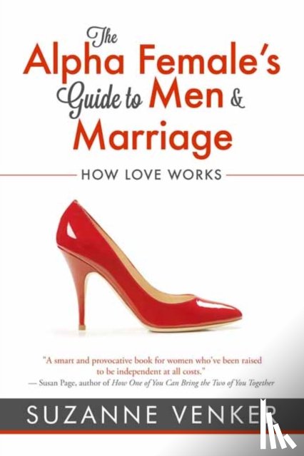 Venker, Suzanne - The Alpha Female's Guide to Men and Marriage