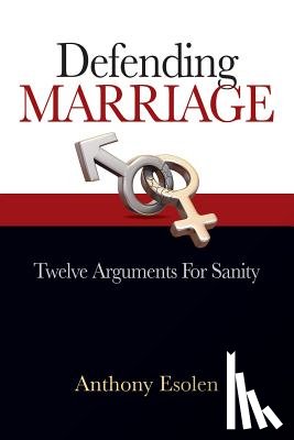 Esolen, Anthony M. - Defending Marriage