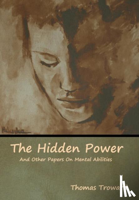 Troward, Thomas - The Hidden Power And Other Papers On Mental Abilities