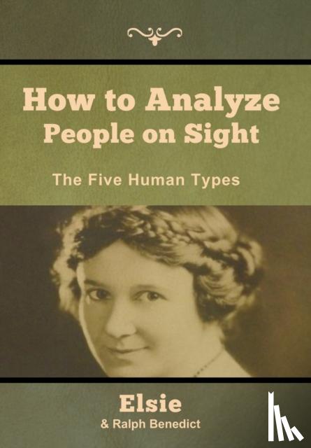 Benedict, Elsie Lincoln, Benedict, Ralph Paine - How to Analyze People on Sight
