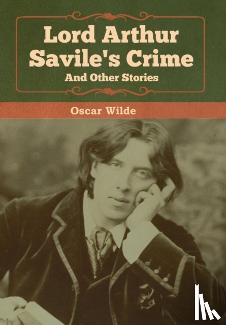 Wilde, Monsieur Oscar - Lord Arthur Savile's Crime and Other Stories