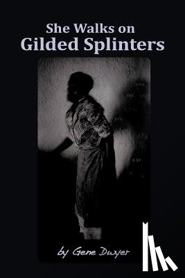 Dwyer, Gene - She Walks on Gilded Splinters