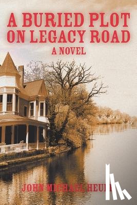 Heuer, John Michael - A Buried Plot on Legacy Road