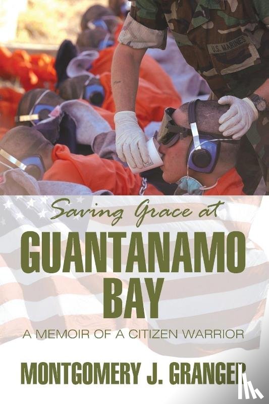 Granger, Montgomery J - Saving Grace at Guantanamo Bay