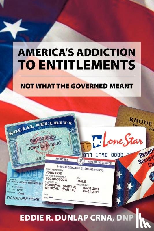 Dunlap Crna, Dnp Eddie R - America's Addiction to Entitlements