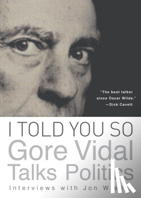 Vidal, Gore - I Told You So: Gore Vidal Talks Politics