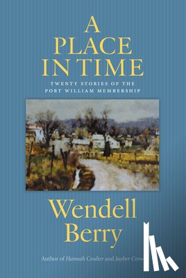 Berry, Wendell - A Place in Time