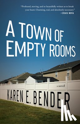 Bender, Karen E. - A Town of Empty Rooms