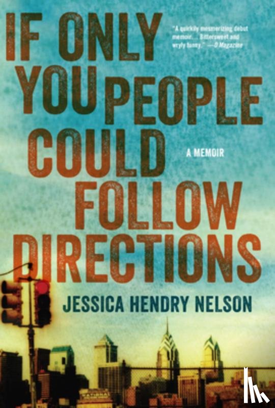 Nelson, Jessica Hendry - If Only You People Could Follow Directions: A Memoir