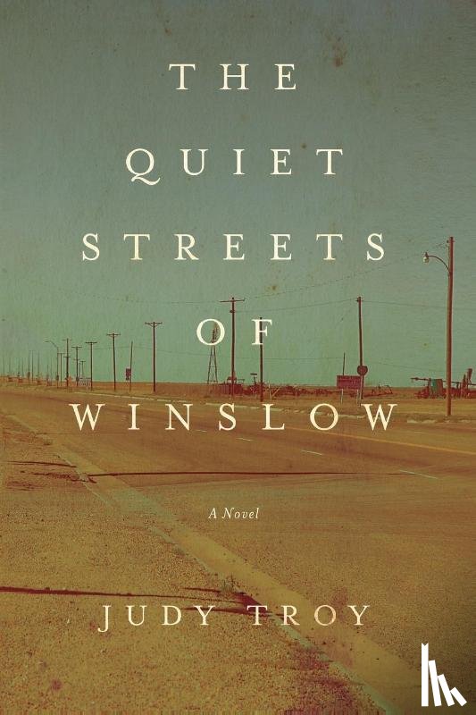 Troy, Judy - The Quiet Streets of Winslow