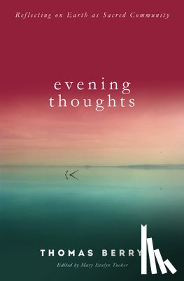 Berry, Thomas, Tucker, Mary Evelyn - Evening Thoughts