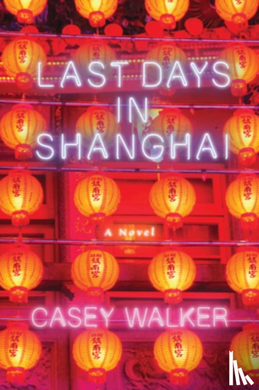 Walker, Casey - Last Days in Shanghai