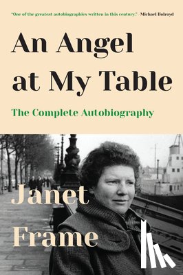 Frame, Janet - An Angel at My Table: The Complete Autobiography
