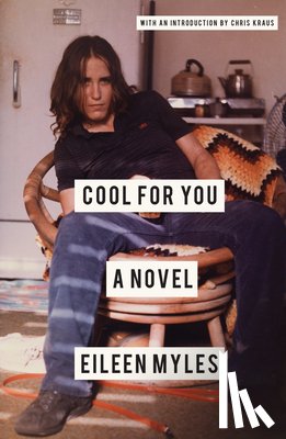 Myles, Eileen, Kraus, Chris - Cool for You