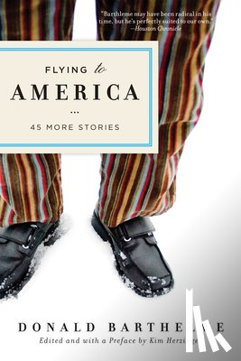 Barthleme, Donald - Flying to America: 45 More Stories