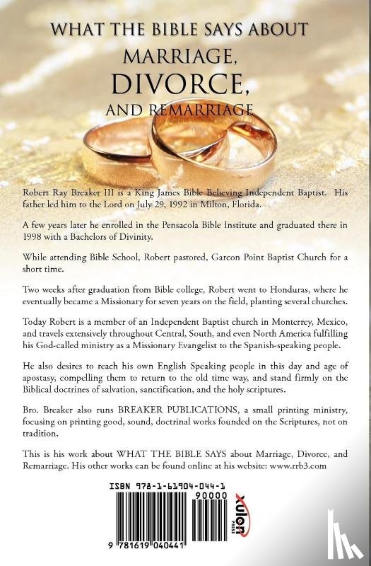 Breaker, Robert - What the Bible Says about Marriage, Divorce, and Remarriage
