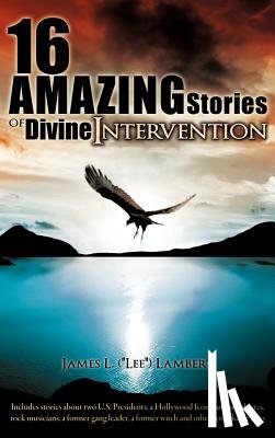 Lambert, James L - 16 Amazing Stories of Divine Intervention