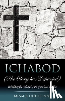 Dieudonne, Mesack - ICHABOD (The Glory has Departed)