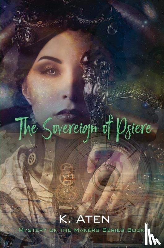 Aten, K - The Sovereign of Psiere - Mystery of the Makers Series Book 1