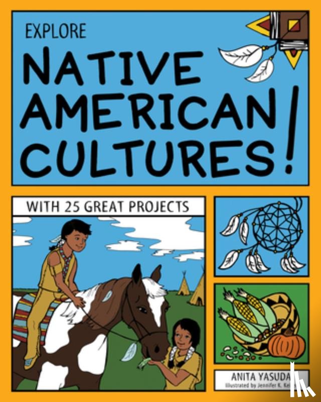 Yasuda, Anita - Explore Native American Cultures!: With 25 Great Projects