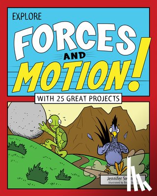 Swanson, Jennifer - Explore Forces and Motion!: With 25 Great Projects