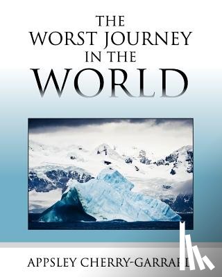 Cherry-Garrard, Apsley - The Worst Journey in the World