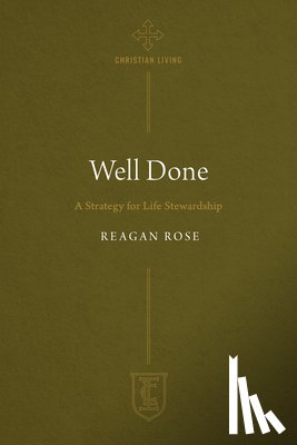 Rose, Reagan - Well Done: A Strategy for Life Stewardship