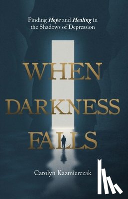 Kazmierzak, Carolyn - When Darkness Falls