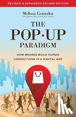 Gonzalez, Melissa - The Pop Up Paradigm: How Brands Build Human Connections in a Digital Age