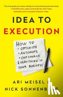 Sonnenberg, Nick - Idea to Execution: How to Optimize, Automate, and Outsource Everything in Your Business