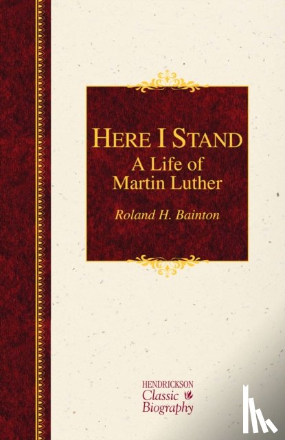 Bainton, Roland H. - Here I Stand: A Life of Martin Luther