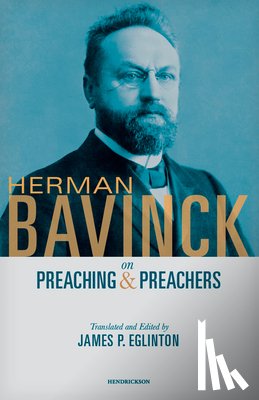  - Herman Bavinck on Preaching and Preachers