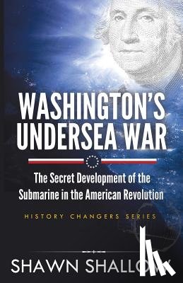 Shawn Shallow - Washington's Undersea War