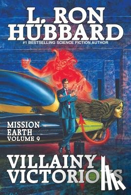 Hubbard, L. Ron - Mission Earth Volume 9: Villainy Victorious