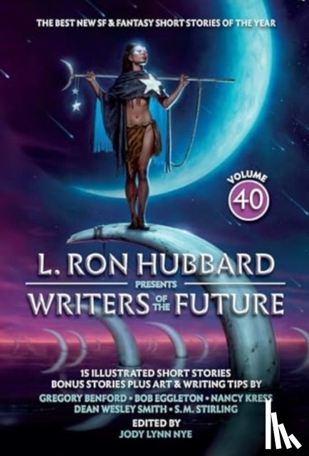 Hubbard, L. Ron, Stirling, S.M., Kress, Nancy, Benford, Gregory - L. Ron Hubbard Presents Writers of the Future Volume 40