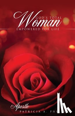 Phillips, Apostle Patricia a - God's Total Woman Empowered for Life
