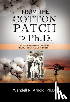 Arnold, Wendell R - From the Cotton Patch to Ph.D.
