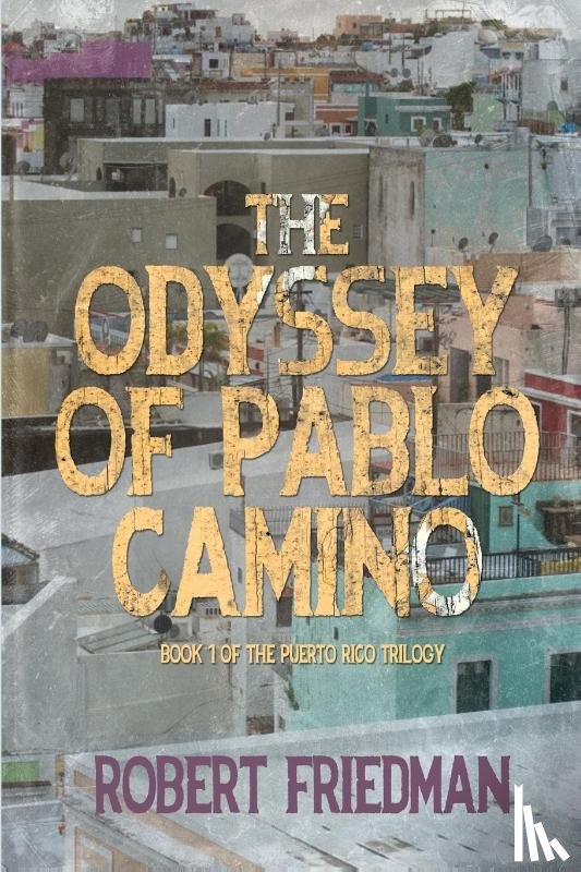 Friedman, Robert - The Odyssey of Pablo Camino